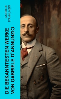 Cover Die bekanntesten Werke von Gabriele D'Annunzio