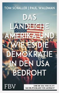 Cover Das ländliche Amerika und wie es die Demokratie in den USA bedroht