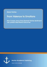 Cover From Valence to Emotions: How Coarse versus Fine-Grained Online Sentiment can predict Real-World Outcomes