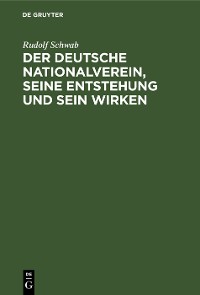 Cover Der deutsche Nationalverein, seine Entstehung und sein Wirken