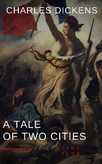 Cover A Tale of Two Cities by Charles Dickens - A Gripping Novel of Love, Sacrifice, and Redemption Amidst the Turmoil of the French Revolution