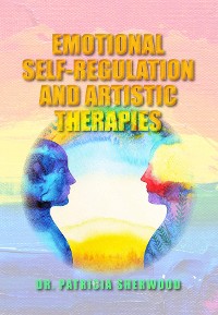 Cover EMOTIONAL SELF-REGULATION AND ARTISTIC THERAPIES