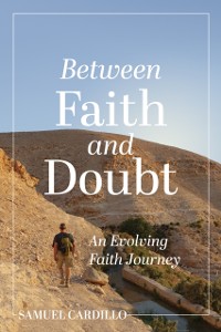 Cover Between Faith and Doubt: An Evolving Faith Journey