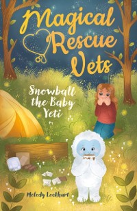 Cover Magical Rescue Vets: Snowball the Baby Yeti