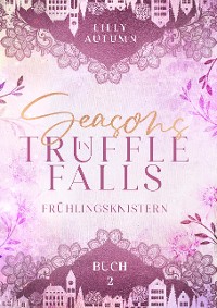 Cover Seasons in Truffle Falls - Frühlingsknistern