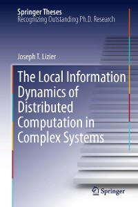 Cover The Local Information Dynamics of Distributed Computation in Complex Systems