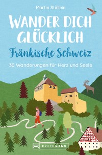 Cover Wander dich glücklich – Fränkische Schweiz
