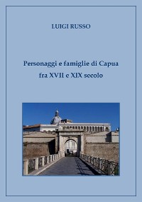 Cover Personaggi e famiglie di Capua fra XVII e XIX secolo