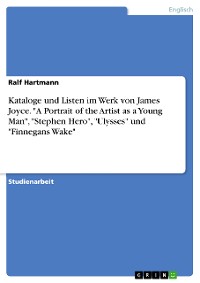 Cover Kataloge und Listen im Werk von James Joyce. "A Portrait of the Artist as a Young Man", "Stephen Hero", "Ulysses" und "Finnegans Wake"
