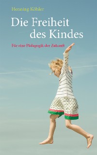 Cover Die Freiheit des Kindes