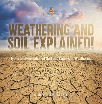 Cover Weathering and Soil Explained! Types and Formation of Soil and Causes of Weathering | Grade 6-8 Earth Science