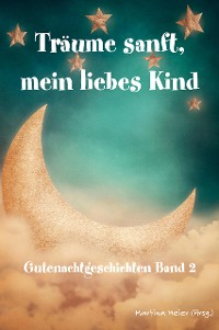 Cover Träume sanft, mein liebes Kind: Gutenachtgeschichten Band 2