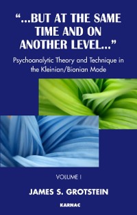 Cover But at the Same Time and on Another Level : Psychoanalytic Theory and Technique in the Kleinian/Bionian Mode