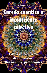 Cover Enredo cuántico e inconsciente colectivo. Física y metafísica del universo. Nuevas interpretaciones