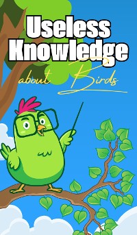 Cover Useless Knowledge about Birds