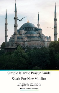 Cover Simple Islamic Prayer Guide Salah For New Muslim English Edition