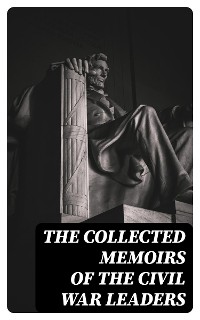 Cover The Collected Memoirs of the Civil War Leaders