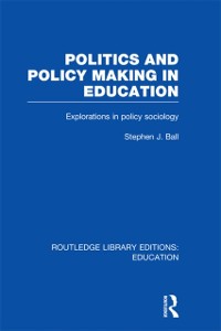 Cover Politics and Policy Making in Education