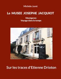 Cover Le Musée Josèphe Jacquiot, Montgeron