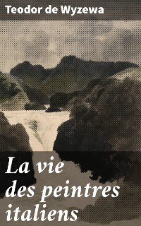 Cover La vie des peintres italiens