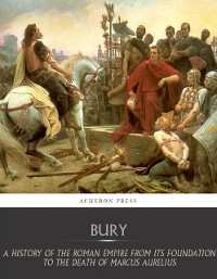 Cover A History of the Roman Empire from Its Foundation to the Death of Marcus Aurelius (27 B.C.  180 A.D.)