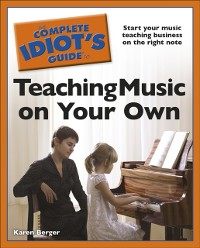 Cover The Complete Idiot''s Guide to Teaching Music on Your Own