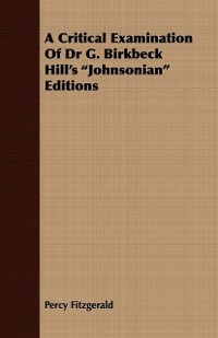 Cover Critical Examination of Dr G. Birkbeck Hill's Johnsonian Editions