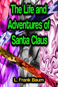 Cover The Life and Adventures of Santa Claus