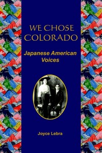Cover We Chose Colorado : Japanese American Voices