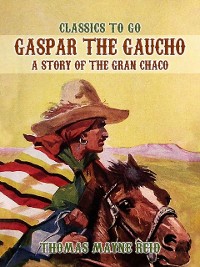 Cover Gaspar the Gaucho, A Story of the Gran Chaco