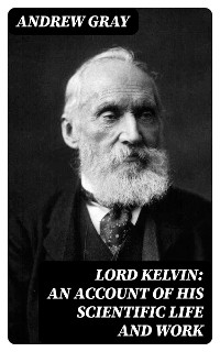 Cover Lord Kelvin: An account of his scientific life and work