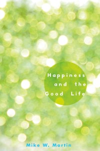 Cover Happiness and the Good Life