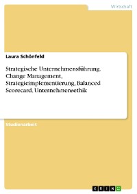 Cover Strategische Unternehmensführung. Change Management, Strategieimplementierung, Balanced Scorecard, Unternehmensethik