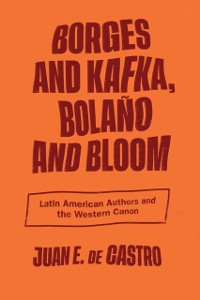 Cover Borges and Kafka, Bolano and Bloom