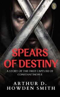 Cover Spears of Destiny: A Story of The First Capture of Constantinople