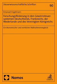 Cover Forschungsförderung in den Gewinnsteuersystemen Deutschlands, Frankreichs, der Niederlande und des Vereinigten Königreichs