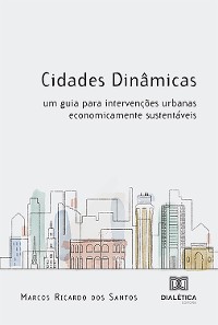 Cover Cidades Dinâmicas: um guia para intervenções urbanas economicamente sustentáveis