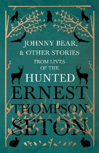 Cover Johnny Bear, and Other Stories from Lives of the Hunted
