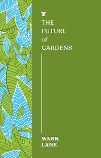 Cover The Future of Gardens