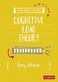 Cover A Little Guide for Teachers: Cognitive Load Theory