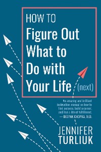 Cover How to Figure Out What to Do with Your Life (Next)