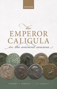 Cover Emperor Caligula in the Ancient Sources