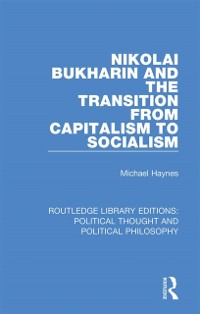 Cover Nikolai Bukharin and the Transition from Capitalism to Socialism
