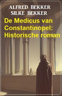 Cover De Medicus van Constantinopel: Historische roman