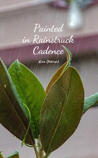 Cover Painted in Rainstruck Cadence