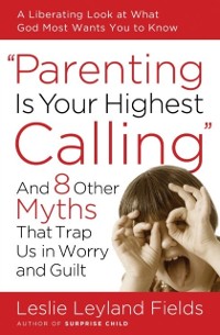 Cover Parenting Is Your Highest Calling