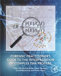 Cover Forensic Practitioner's Guide to the Interpretation of Complex DNA Profiles