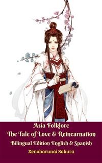 Cover Asia Folklore The Tale of Love & Reincarnation Bilingual Edition English & Spanish