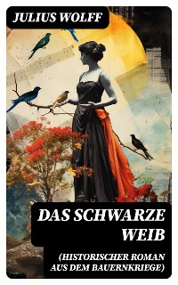 Cover Das schwarze Weib (Historischer Roman aus dem Bauernkriege)