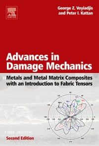 Cover Advances in Damage Mechanics: Metals and Metal Matrix Composites With an Introduction to Fabric Tensors